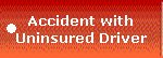 Accident with
Uninsured Driver