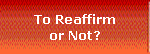 To Reaffirm
or Not?